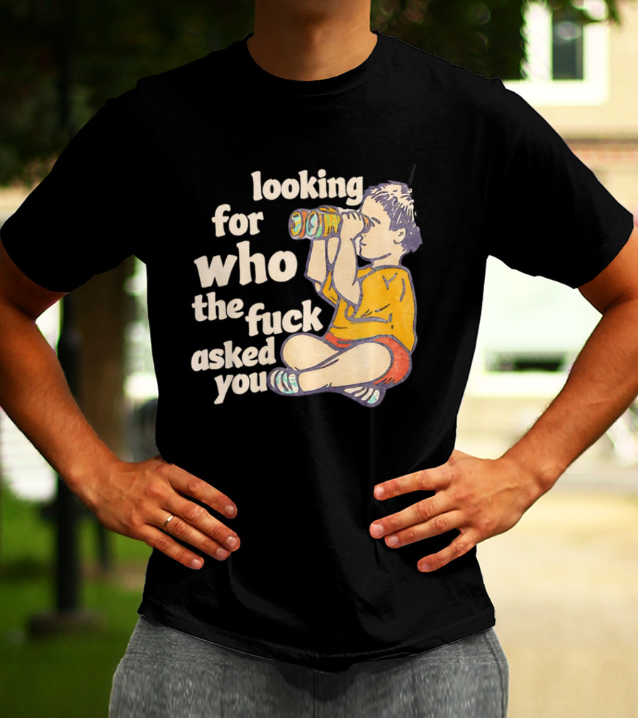 Looking For Who The Fuck Asked You Boy With Binoculars Yellow Red Shorts T-Shirt