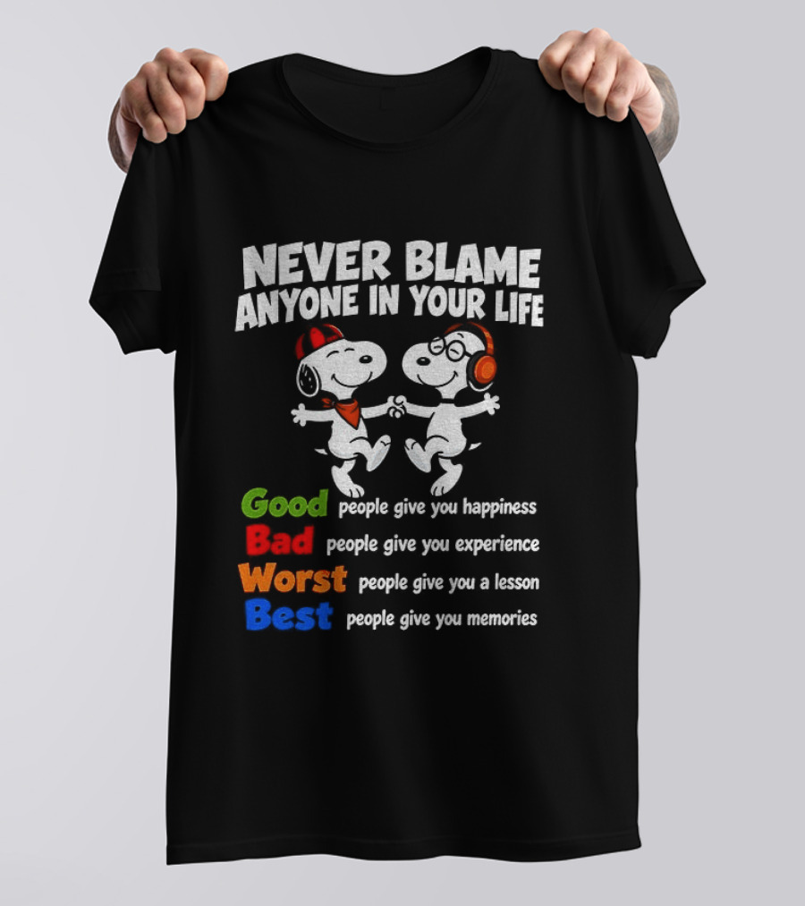 Snoopy Dancing Never Blame Anyone In Your Life Good Bad Worst Best Happiness Experience Lesson Memories T-Shirt