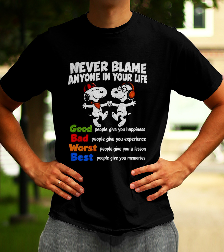 Snoopy Dancing Never Blame Anyone In Your Life Good Bad Worst Best Happiness Experience Lesson Memories T-Shirt