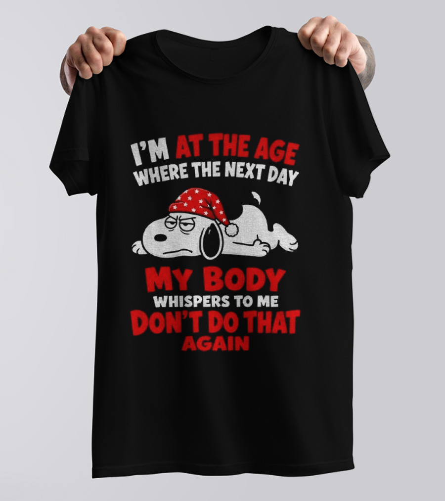 I'm At The Age Where The Next Day My Body Whispers Don't Do That Again Grumpy Dog In Red Hat T-Shirt