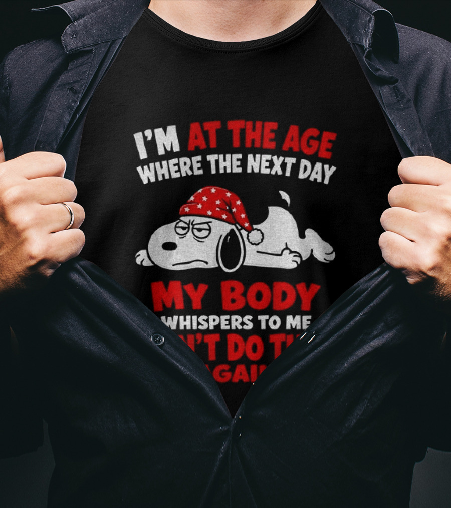I'm At The Age Where The Next Day My Body Whispers Don't Do That Again Grumpy Dog In Red Hat T-Shirt