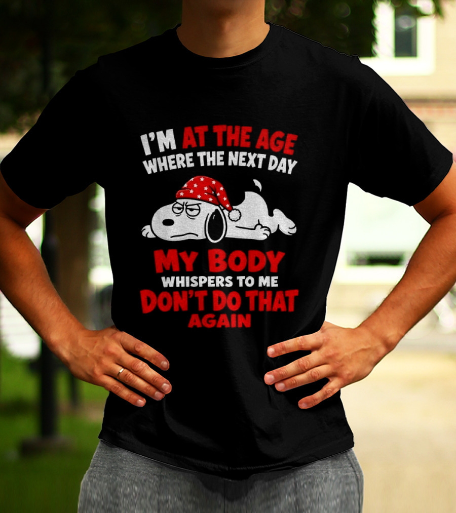 I'm At The Age Where The Next Day My Body Whispers Don't Do That Again Grumpy Dog In Red Hat T-Shirt