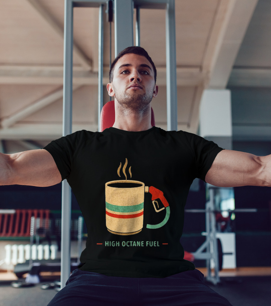 High Octane Fuel Coffee Gas Pump Caffeine Humor T-Shirt