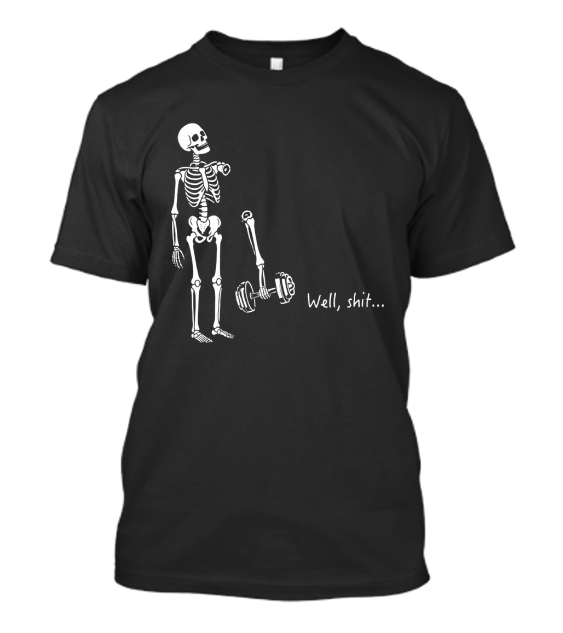 Skeleton Humor Well Shit Weightlifting Barbell Fail T-Shirt