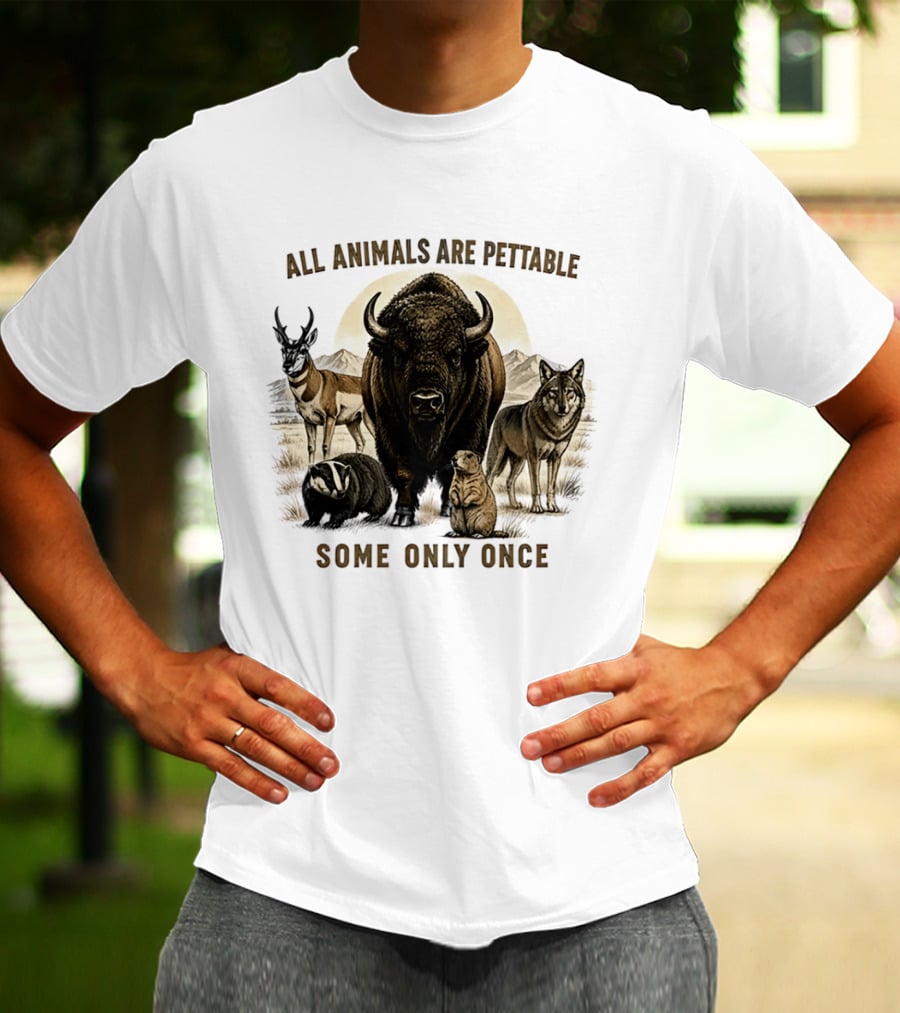 All Animals Are Pettable Some Only Once Bison Badger Pronghorn Wolf Prairie Dog T-Shirt