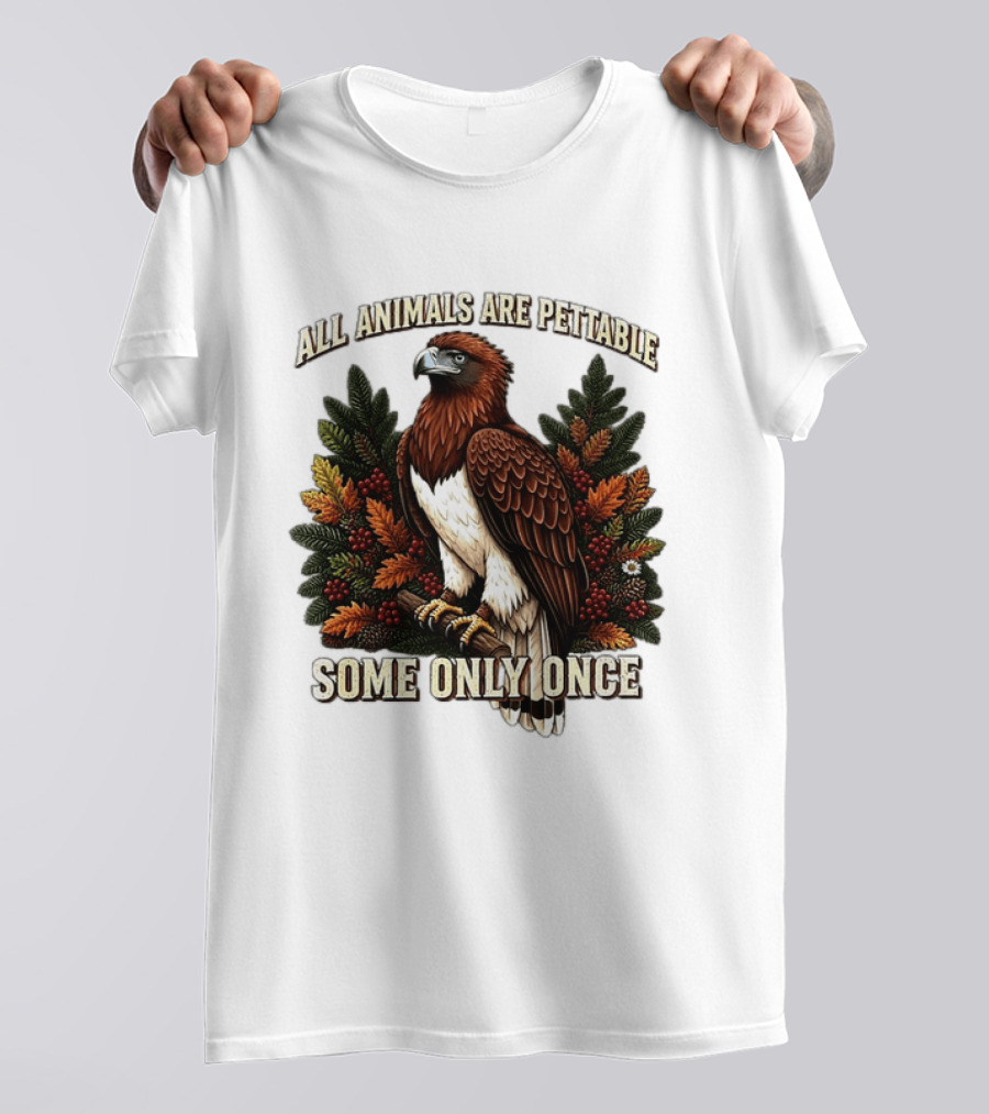 All Animals Are Pettable Some Only Once Eagle Perched Pine Branch Autumn Foliage T-Shirt