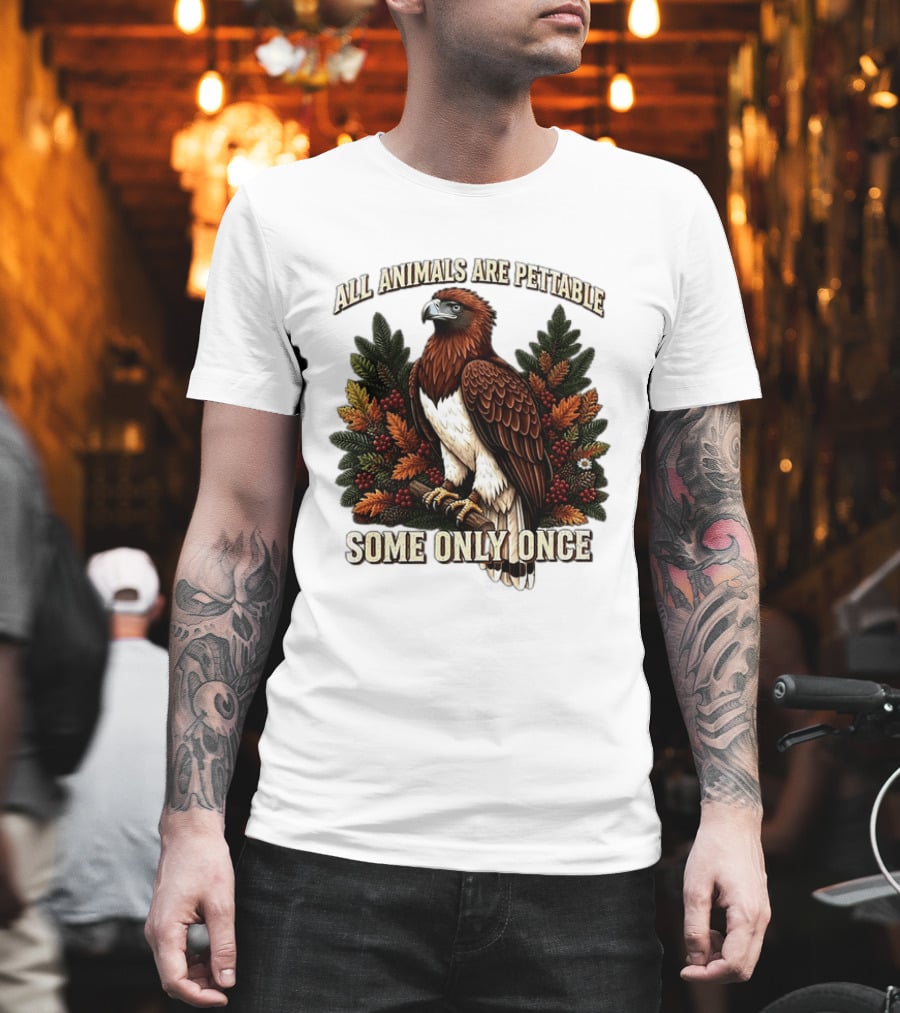 All Animals Are Pettable Some Only Once Eagle Perched Pine Branch Autumn Foliage T-Shirt
