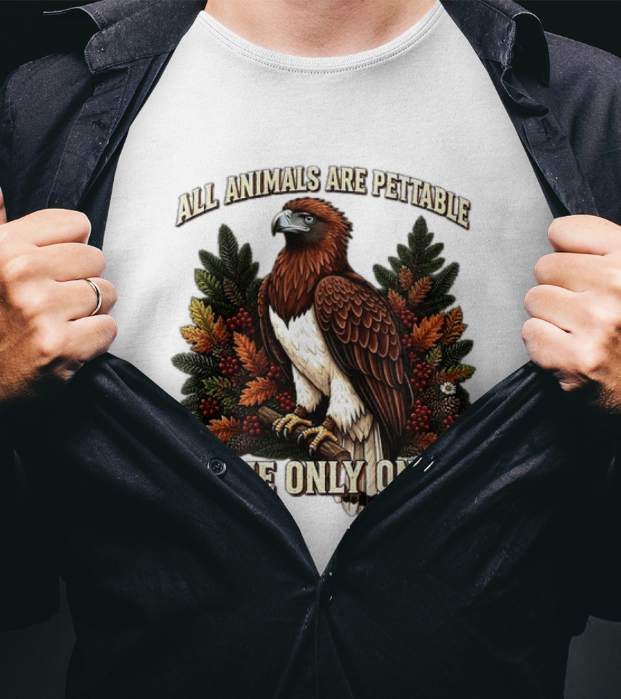 All Animals Are Pettable Some Only Once Eagle Perched Pine Branch Autumn Foliage T-Shirt