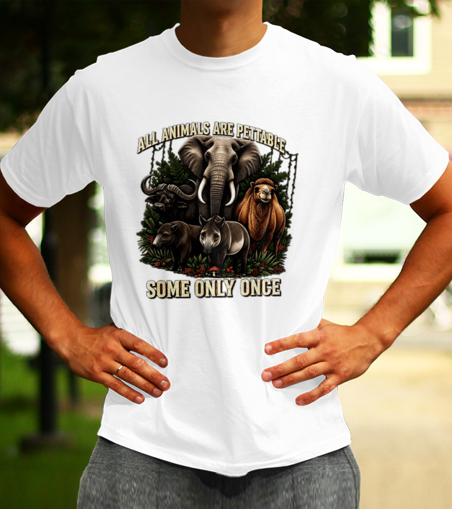 All Animals Are Pettable Some Only Once Elephant Buffalo Camel Tapir Jungle Foliage T-Shirt