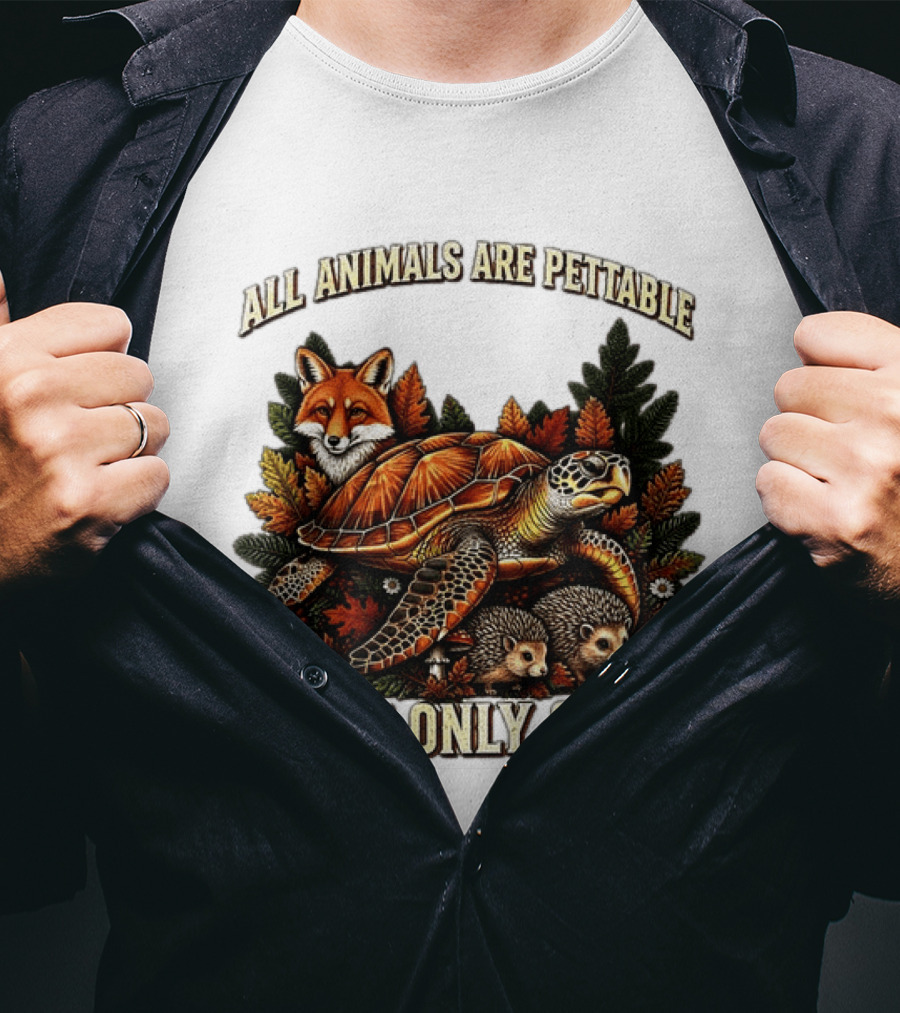 All Animals Are Pettable Some Only Once Fox Sea Turtle Hedgehogs Autumn Leaves T-Shirt