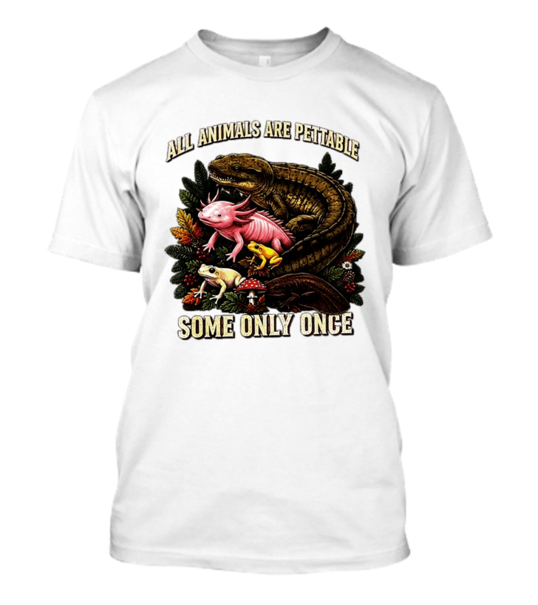 All Animals Are Pettable Some Only Once Frogs Axolotl Salamanders Mushroom Leaves T-Shirt