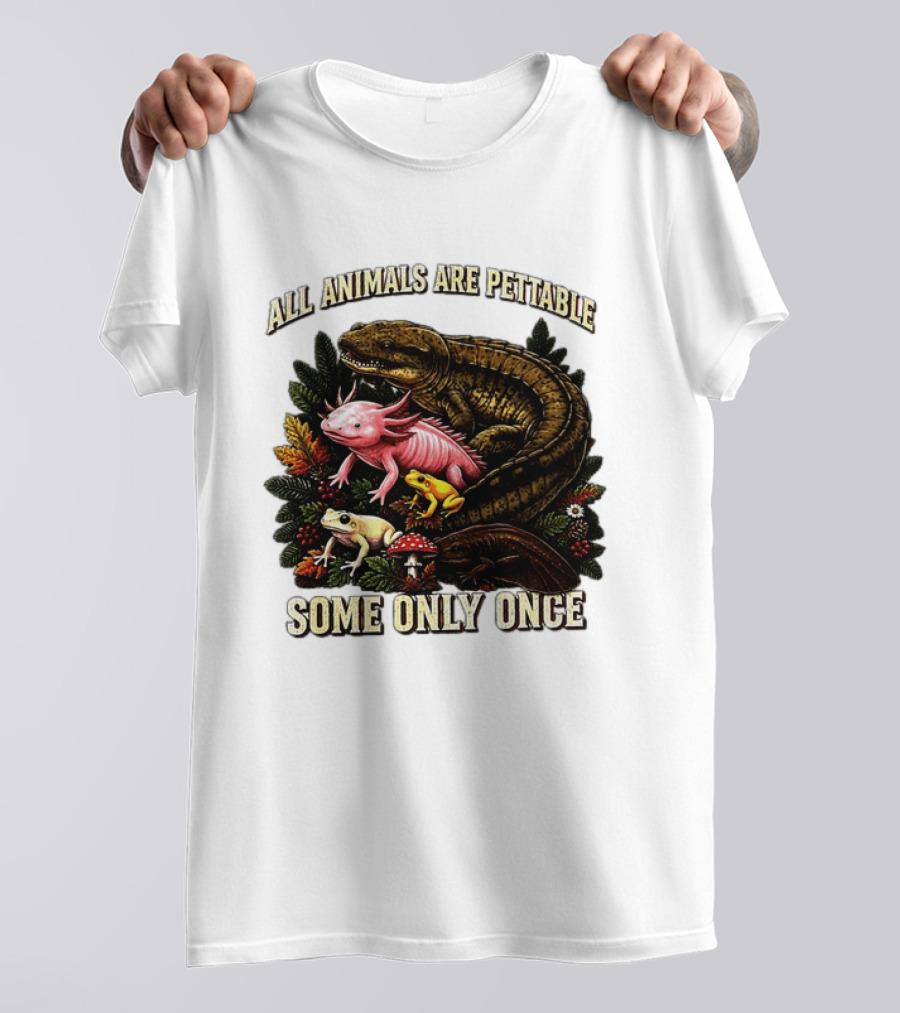 All Animals Are Pettable Some Only Once Frogs Axolotl Salamanders Mushroom Leaves T-Shirt