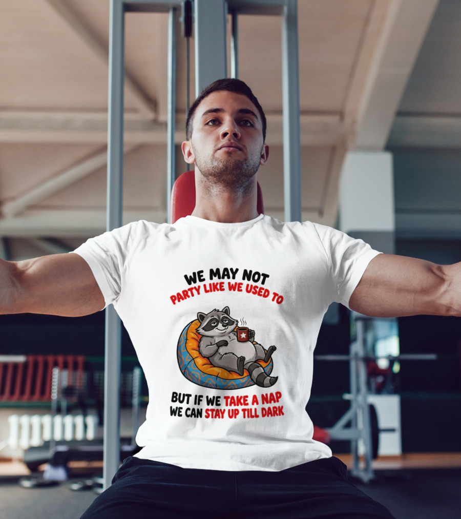 We May Not Party Like We Used To Raccoon With Coffee Relaxing On Bean Bag T-Shirt
