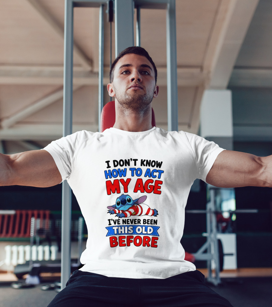 I Don't Know How To Act My Age Stitch I've Never Been This Old Before T-Shirt