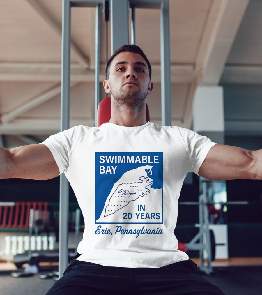Swimmable Bay Erie Pennsylvania In 20 Years T-Shirt
