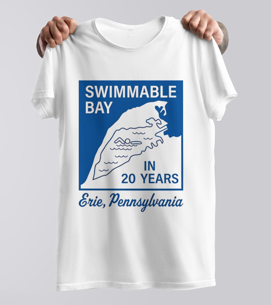 Swimmable Bay Erie Pennsylvania In 20 Years T-Shirt
