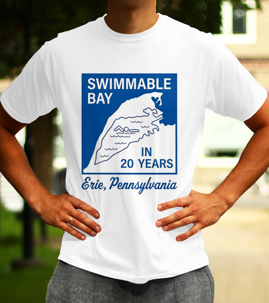 Swimmable Bay Erie Pennsylvania In 20 Years T-Shirt