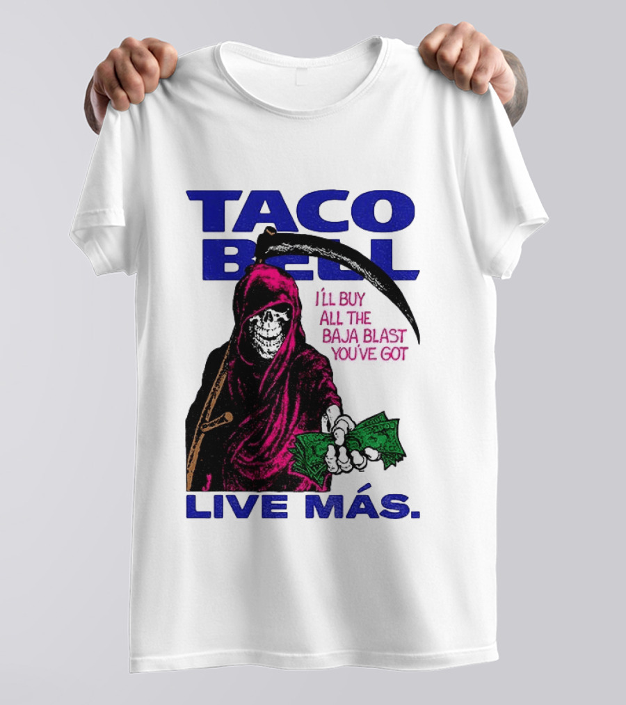 Taco Bell Grim Reaper I'll Buy All The Baja Blast Live Más T-Shirt