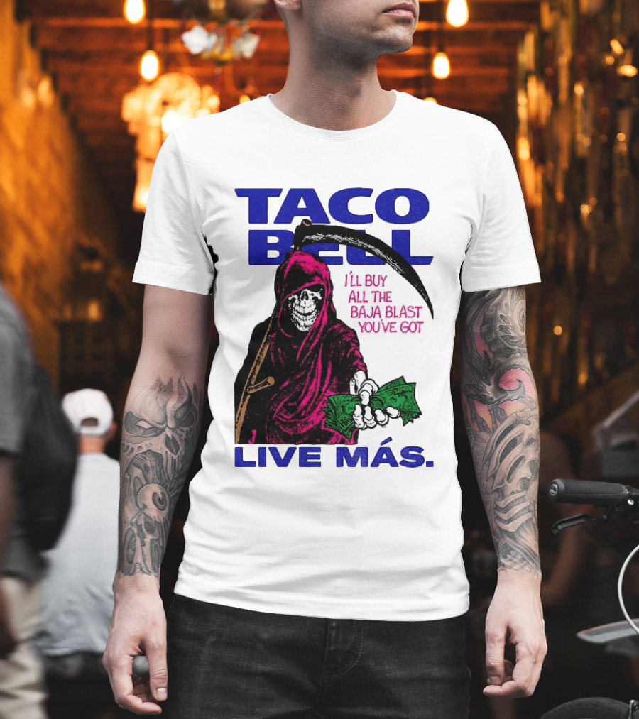 Taco Bell Grim Reaper I'll Buy All The Baja Blast Live Más T-Shirt
