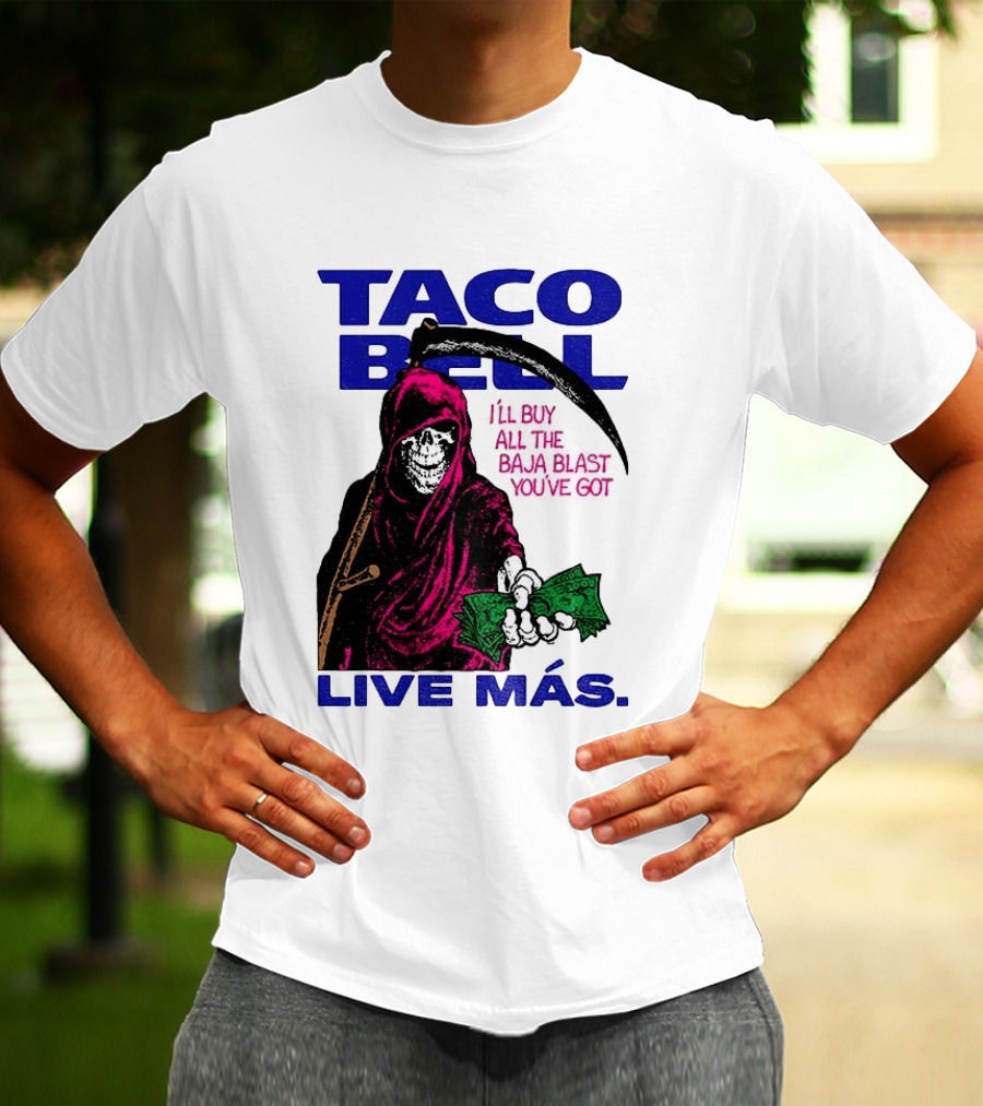 Taco Bell Grim Reaper I'll Buy All The Baja Blast Live Más T-Shirt
