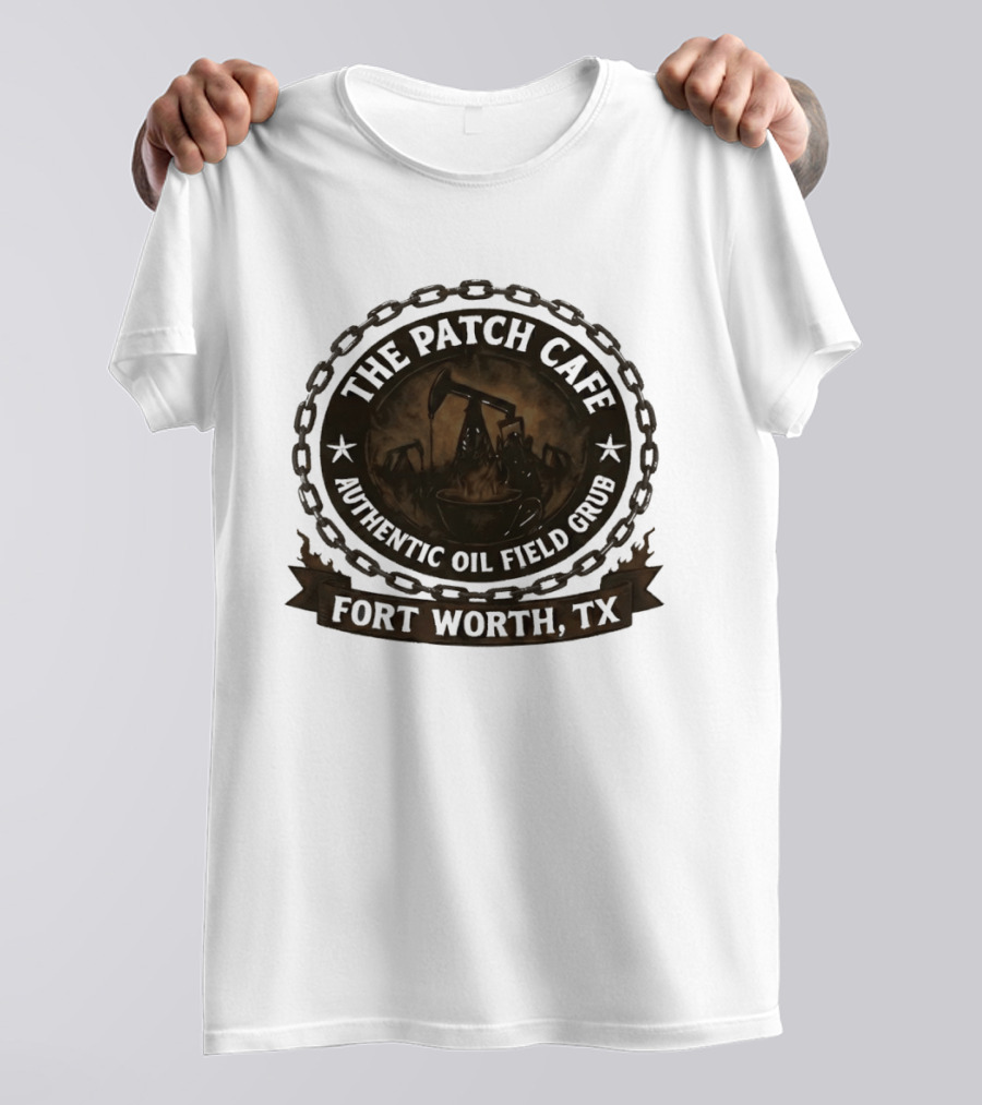 The Patch Cafe Authentic Oil Field Grub Fort Worth TX T-Shirt