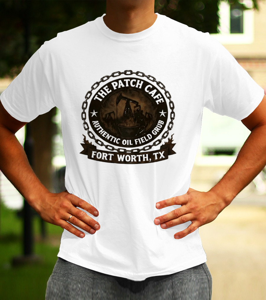 The Patch Cafe Authentic Oil Field Grub Fort Worth TX T-Shirt