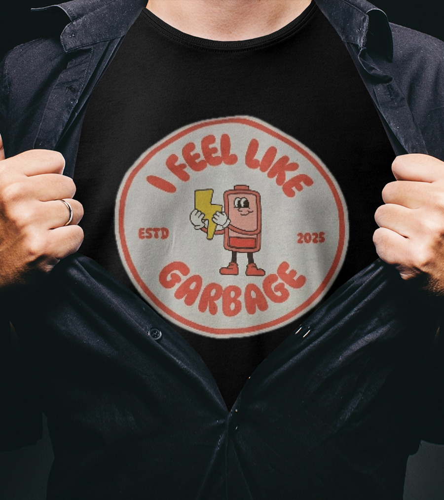 I Feel Like Garbage Battery Character Estd 2025 T-Shirt