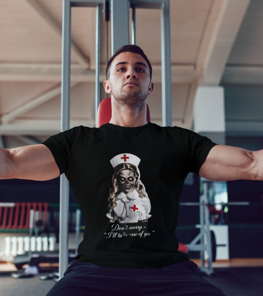 Zombie Nurse Don't Worry I'll Take Care Of You Halloween Horror Nurse Costume T-Shirt
