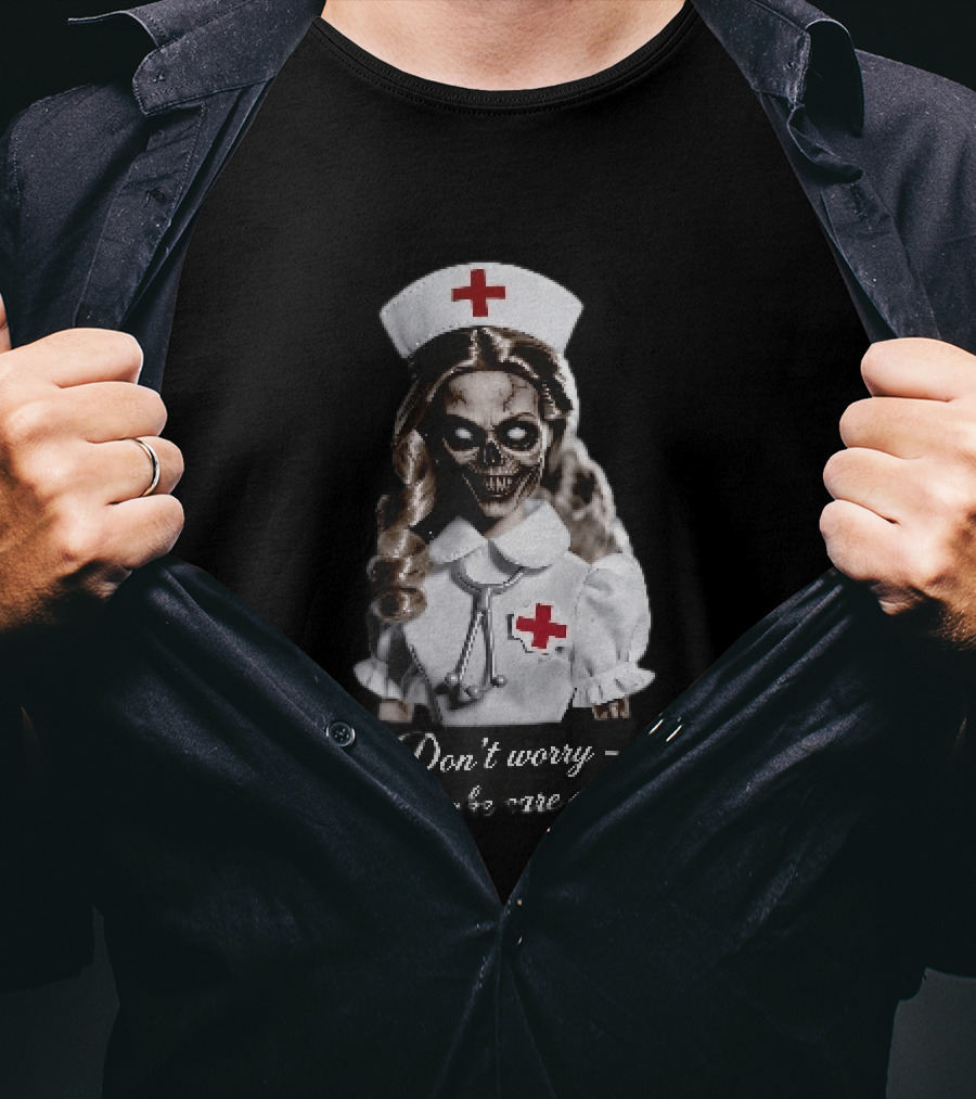 Zombie Nurse Don't Worry I'll Take Care Of You Halloween Horror Nurse Costume T-Shirt