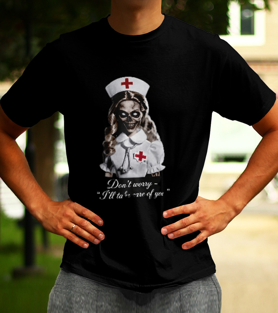 Zombie Nurse Don't Worry I'll Take Care Of You Halloween Horror Nurse Costume T-Shirt
