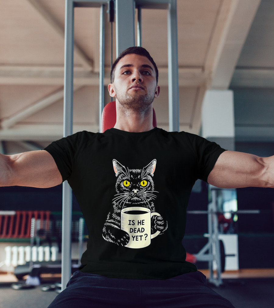 Is He Dead Yet Cat With Yellow Eyes And Coffee Cup T-Shirt