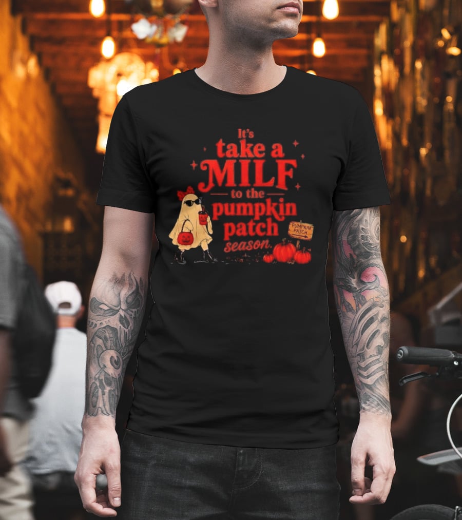 Its Take A Milf To The Pumpkin Patch Season Cartoon Ghost Sunglasses Pumpkins Wooden Sign T-Shirt