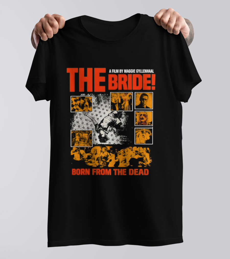 A Film By Maggie Gyllenhaal The Bride Born From The Dead T-Shirt
