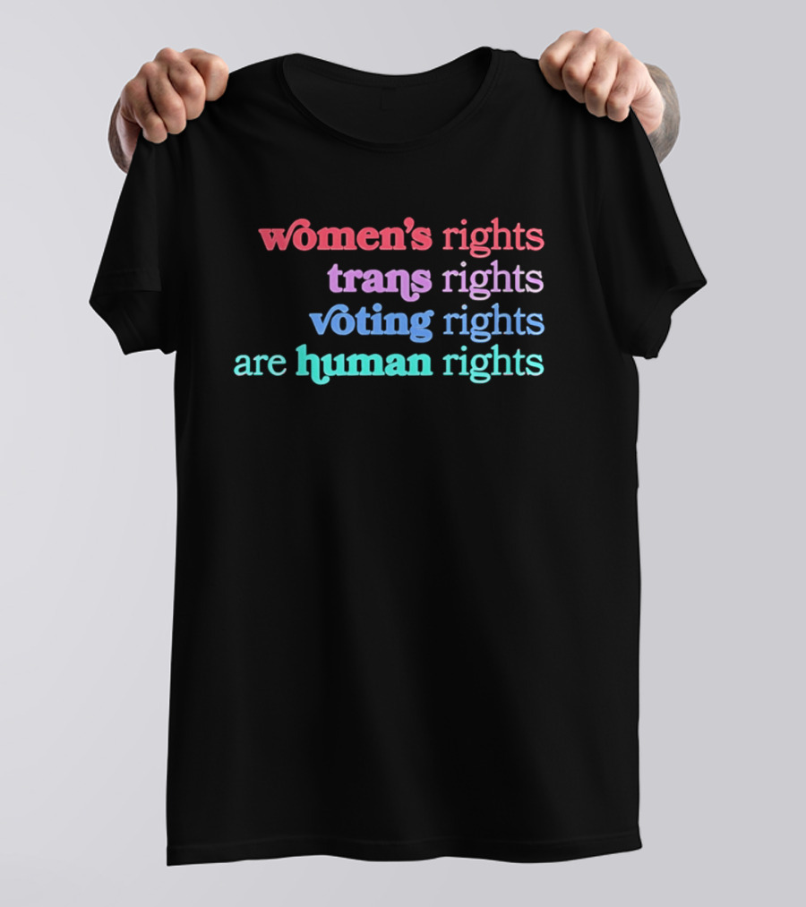 Women's Rights Trans Rights Voting Rights Are Human Rights T-Shirt