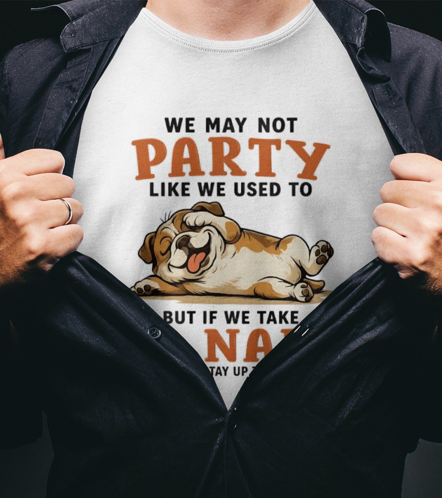 We May Not Party Like We Used To But If We Take A Nap We Can Stay Up Till Dark Cartoon Bulldog Lying Down T-Shirt