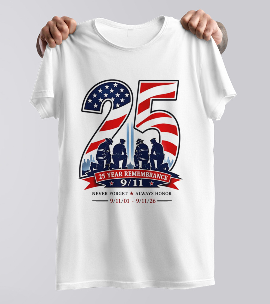25 Year Remembrance 9 11 Never Forget Always Honor 9 11 01 9 11 26 T-Shirt