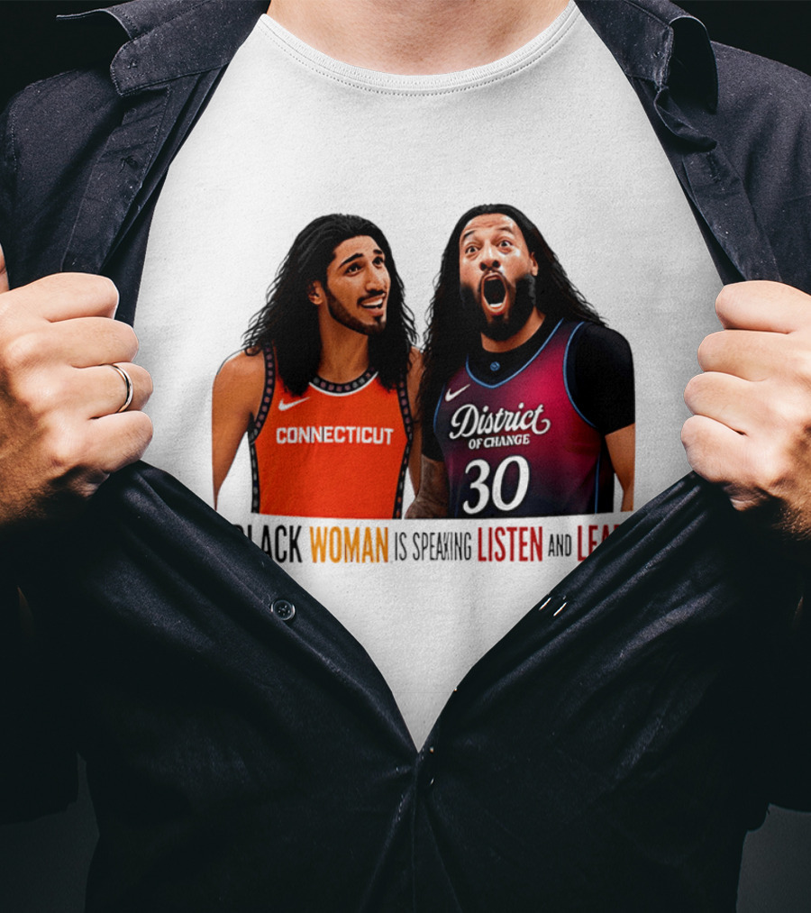 District Of Change Basketball Players Connecticut A Black Woman Is Speaking Listen And Learn T-Shirt
