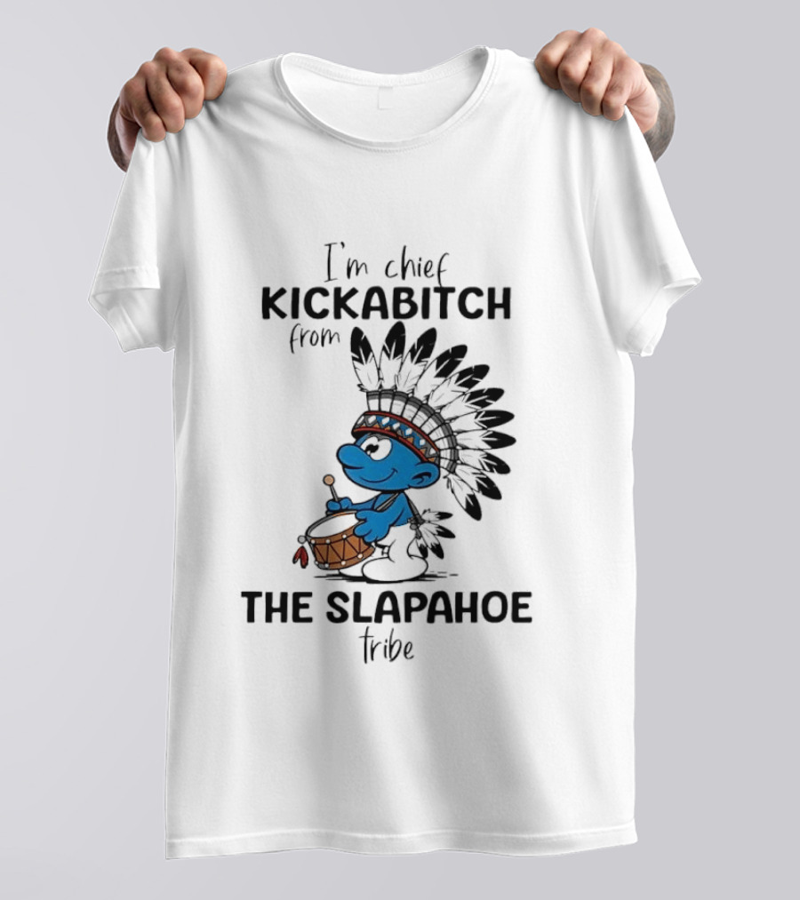 I'm Chief Kickabitch From The Slapahoe Tribe Cartoon Smurf Native American Headdress Drum T-Shirt