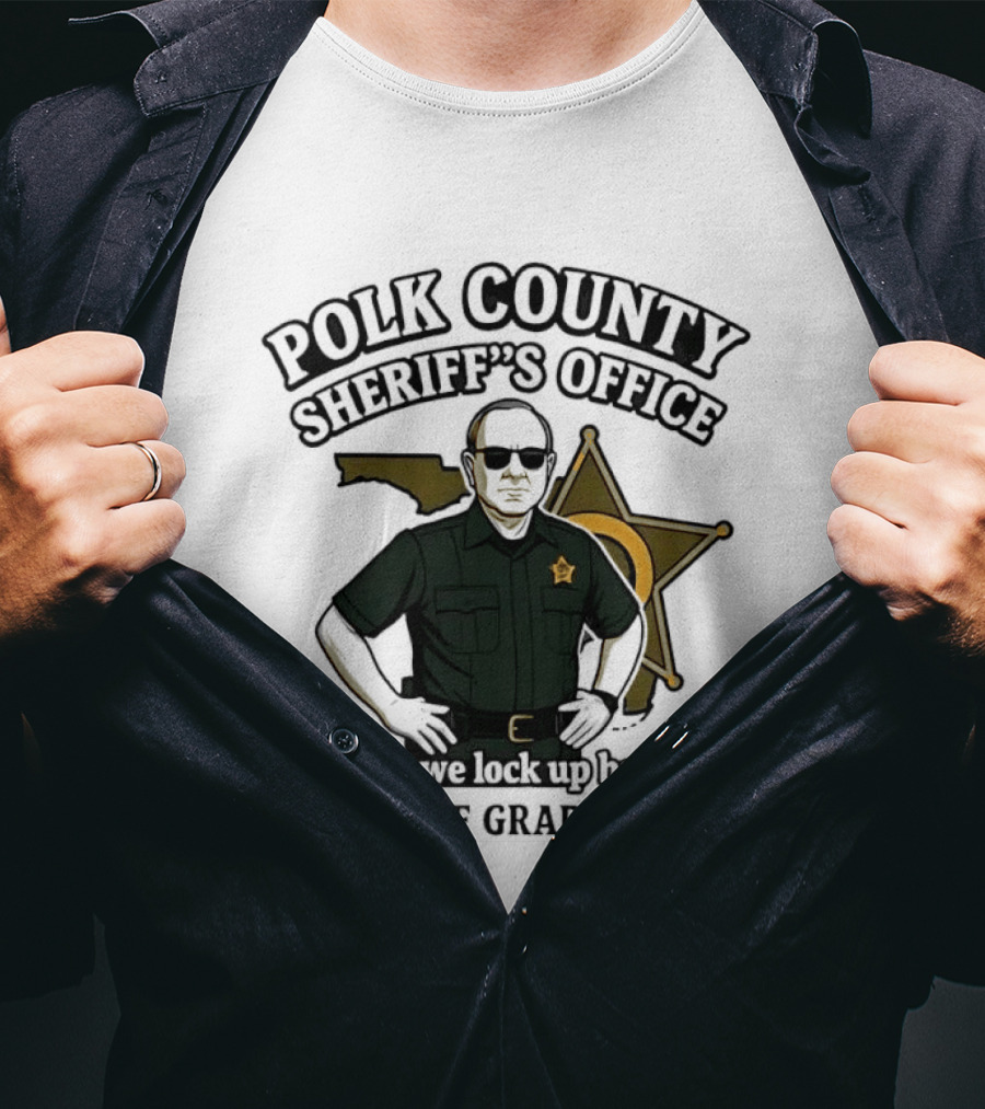 Polk County Sheriff's Office Sheriff Grady Judd Cartoon "Because We Lock Up Bad Guys T-Shirt