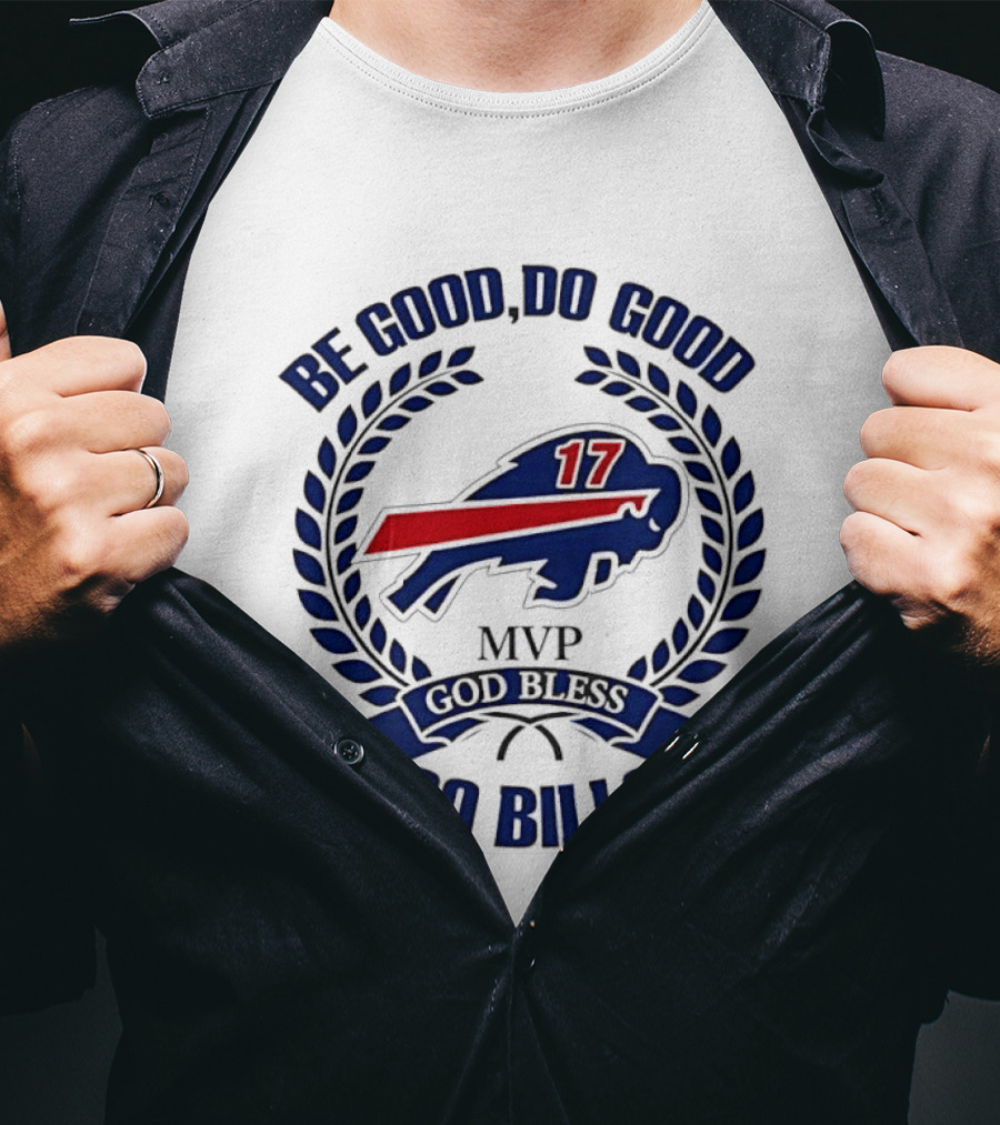 Be Good Do Good Buffalo Bills MVP God Bless Go Bills Number 17 T-Shirt