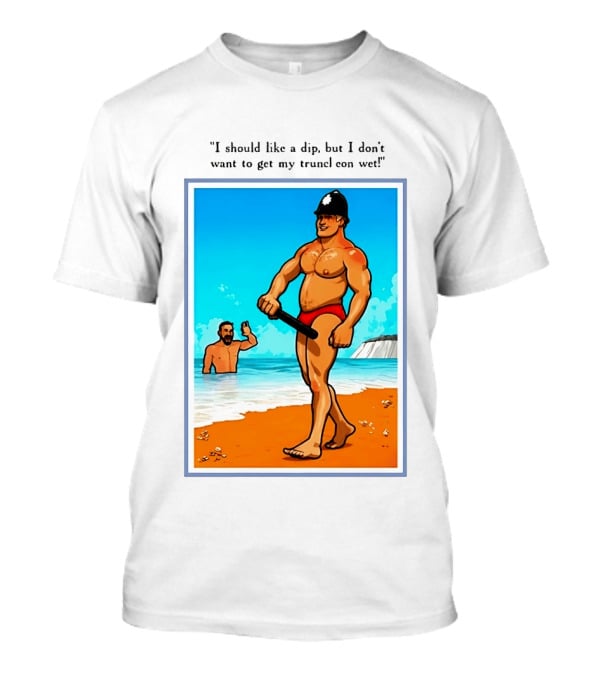 I Should Like A Dip But I Don't Want To Get My Truncheon Wet Beach Scene T-Shirt