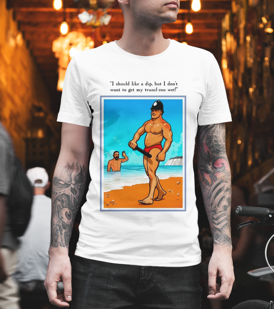 I Should Like A Dip But I Don't Want To Get My Truncheon Wet Beach Scene T-Shirt