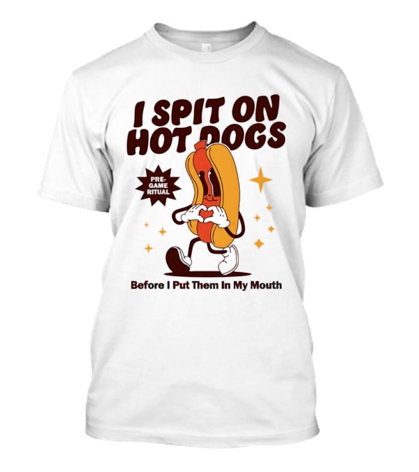 I Spit On Hot Dogs Cartoon Sausage Heart Hands Pre Game Ritual Before I Put Them In My Mouth T-Shirt