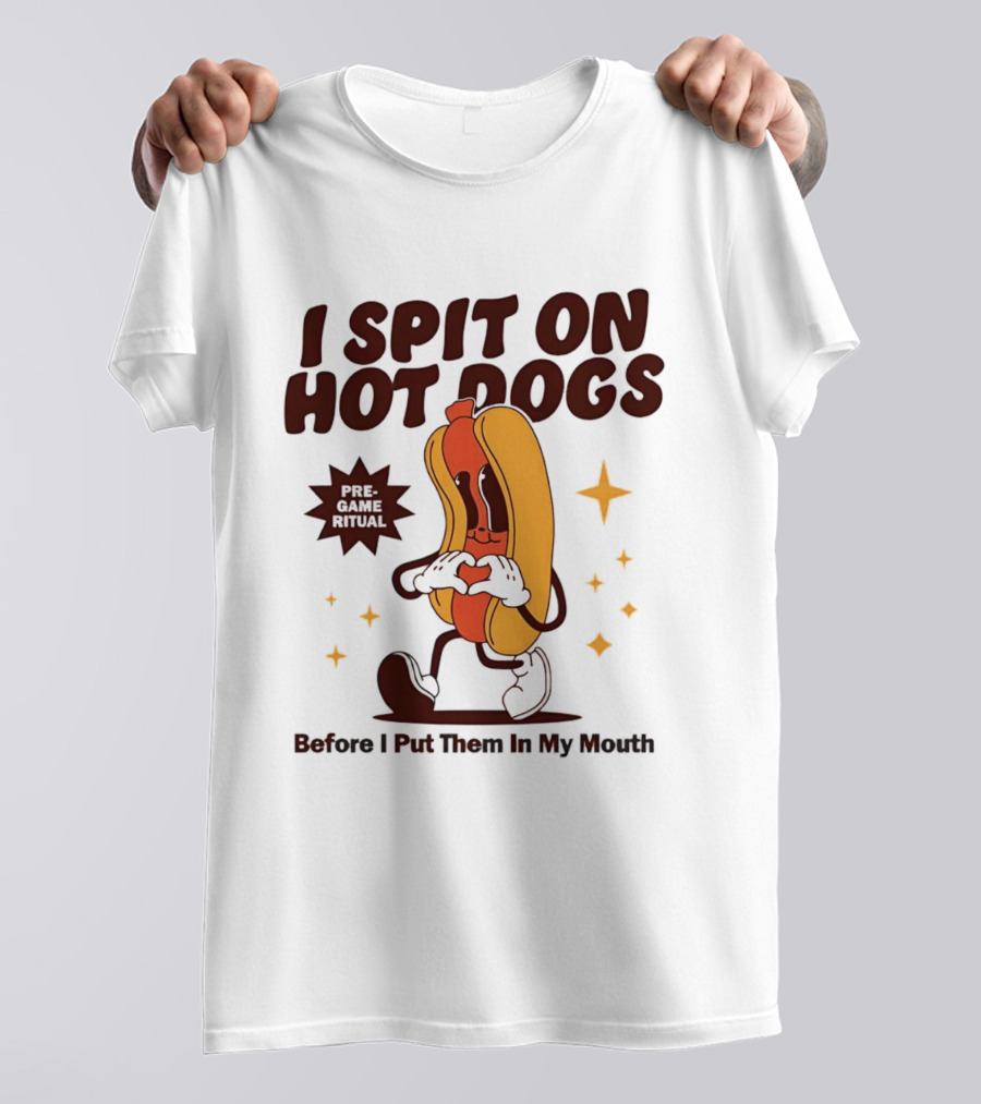 I Spit On Hot Dogs Cartoon Sausage Heart Hands Pre Game Ritual Before I Put Them In My Mouth T-Shirt