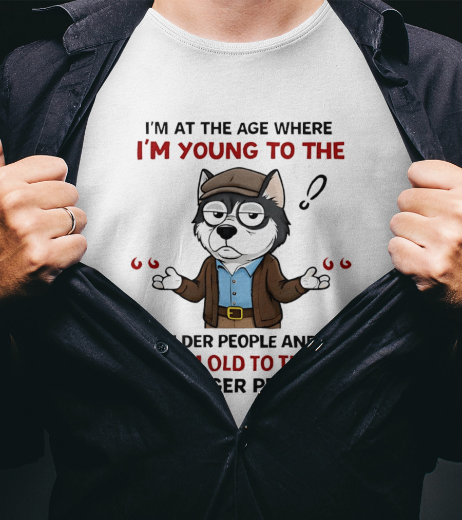 I'm At The Age Where I'm Young To The Older People And I'm Old To The Younger People Cartoon Husky Shrugging T-Shirt