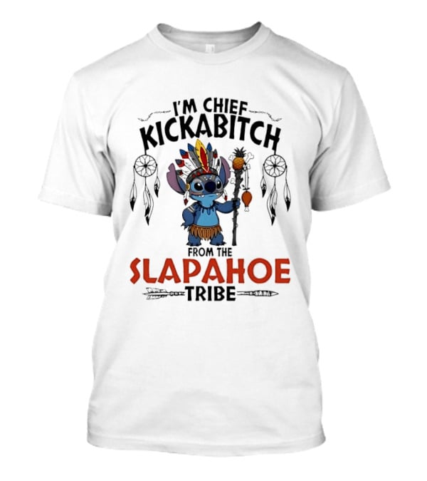I'm Chief Kickabitch From The Slapahoe Tribe Cartoon Stitch Feather Headdress Staff T-Shirt