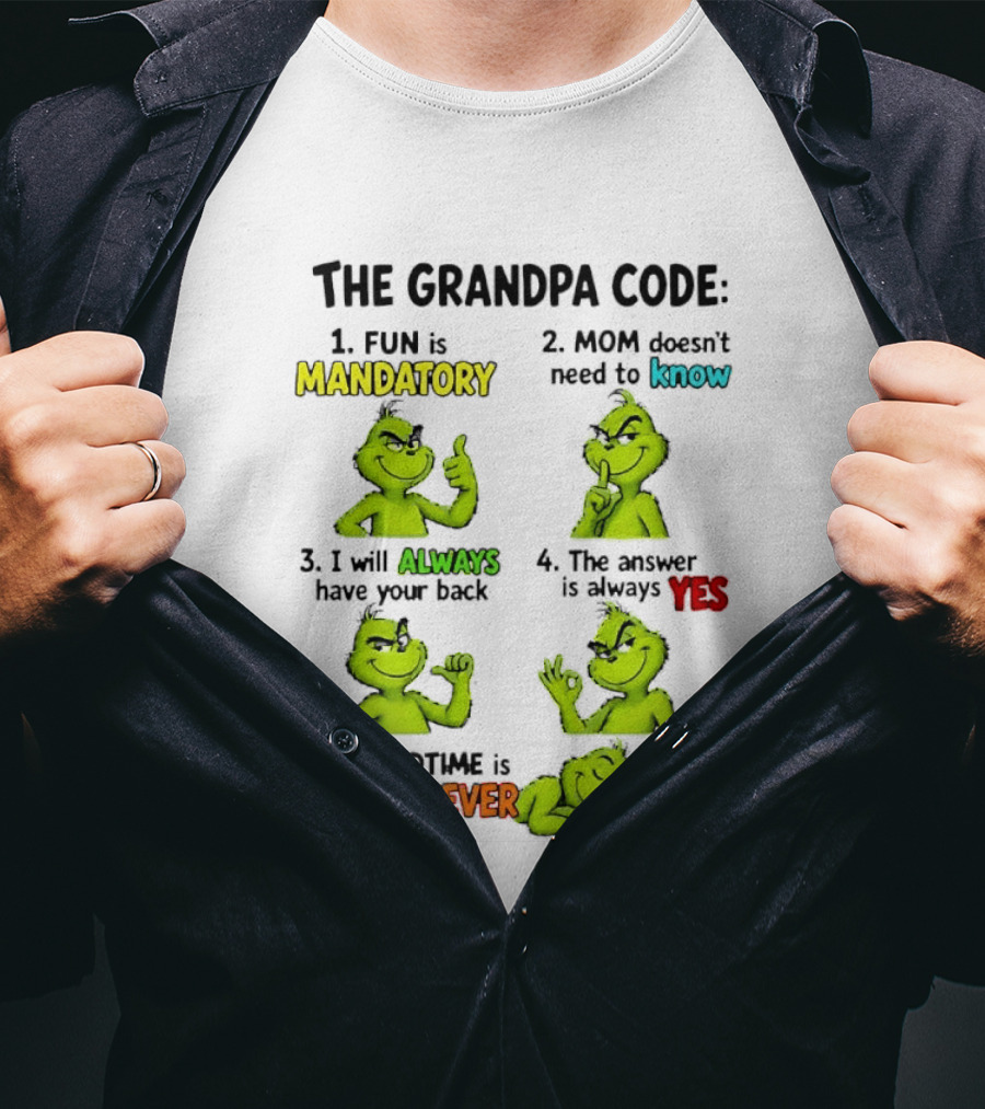 The Grandpa Code Fun Is Mandatory Mom Doesn't Need To Know Always Have Your Back Bedtime Whenever Grinch Poses T-Shirt
