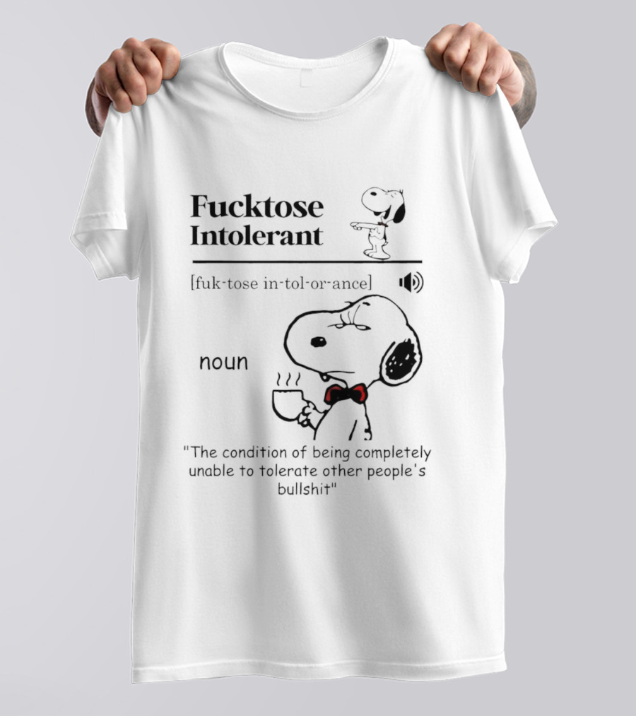 Fucktose Intolerant Definition Angry Snoopy Drinking Coffee Noun Unable To Tolerate Other People's Bullshit T-Shirt