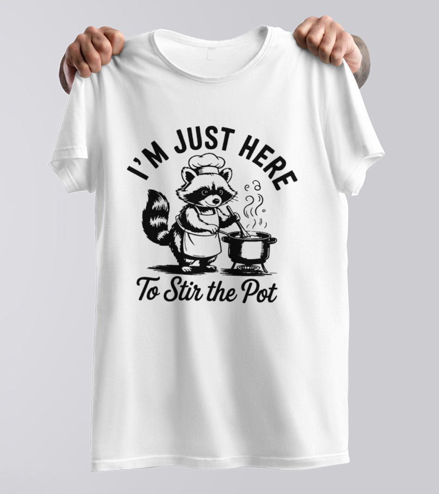 I'm Just Here To Stir The Pot Cartoon Raccoon Chef Cooking Stew T-Shirt