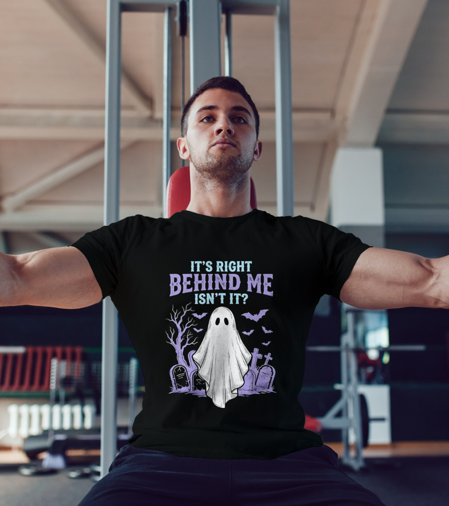 It's Right Behind Me Isn't It Ghost Cemetery Halloween T-Shirt